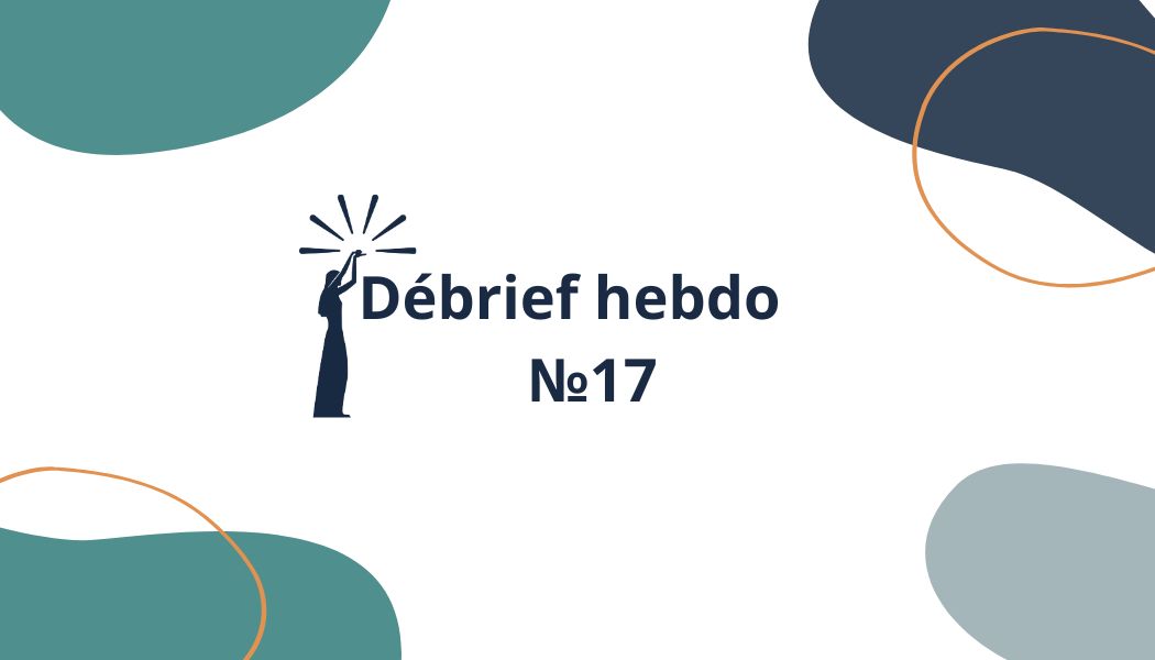 Débrief Hebdo № 17